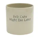 Kruka Felt Cute Might Die Later